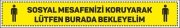 Sosyal Mesafenizi Koruyarak Bu Alanda Bekleyiniz Etiketi