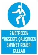 2M Yüksekte Çalışırken Emniyet Kemeri Kullan Levhası