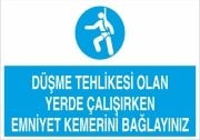 Düşme Tehlikesi Olan Yerde Çalışırken Emniyet Kemeri Bağlayınız  Levhası