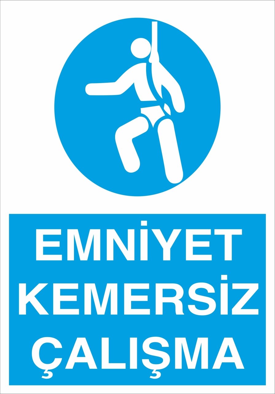 Düşme Tehlikesi Olan Yerde Çalışırken Emniyet Kemeri Bağlayınız  Levhası 3mm Dekota - 25cmx35cm